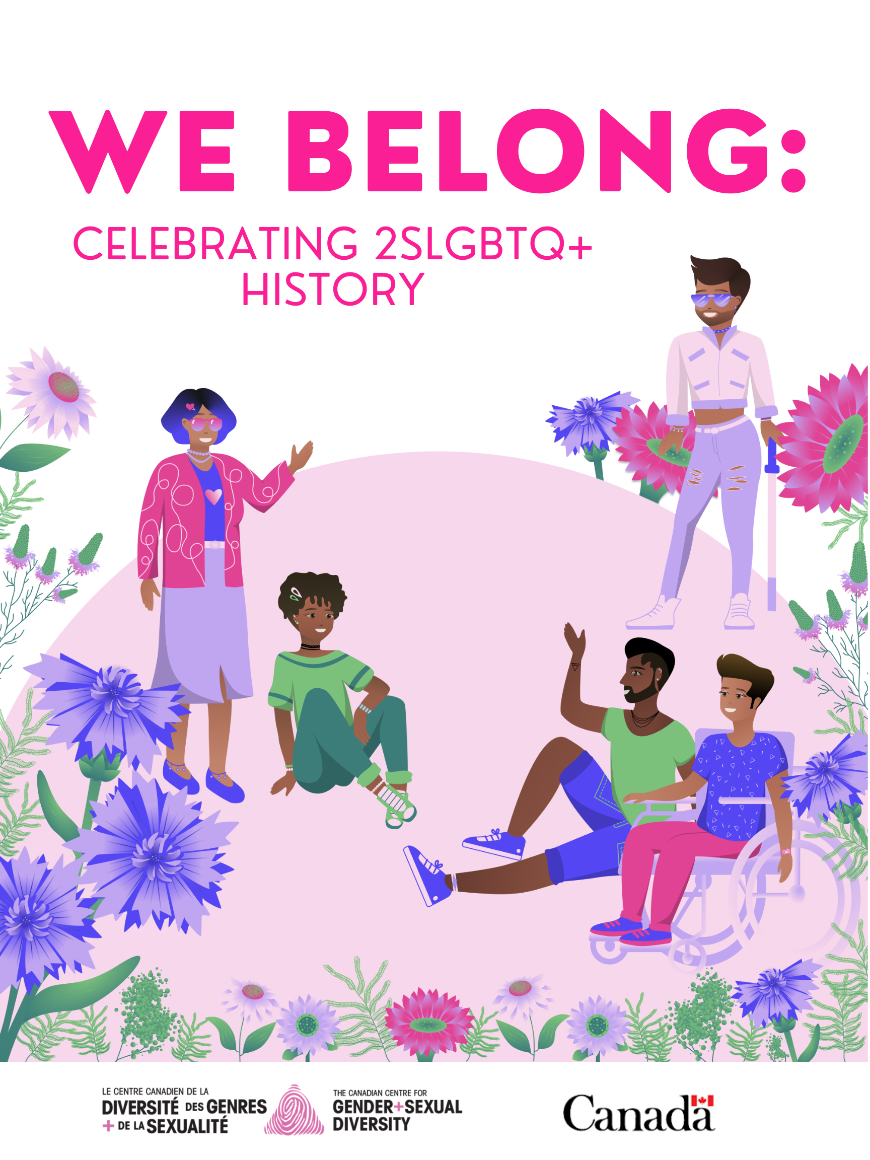 A scene of five 2SQTBIPOC youth and seniors gather in a field of wildflowers including cornflowers, sunflowers and sumac. They are smiling, waving at each other and chatting. One is in a wheelchair and another uses a cane. Above them it reads, We Belong, celebrating 2SLGBTQ+ History
