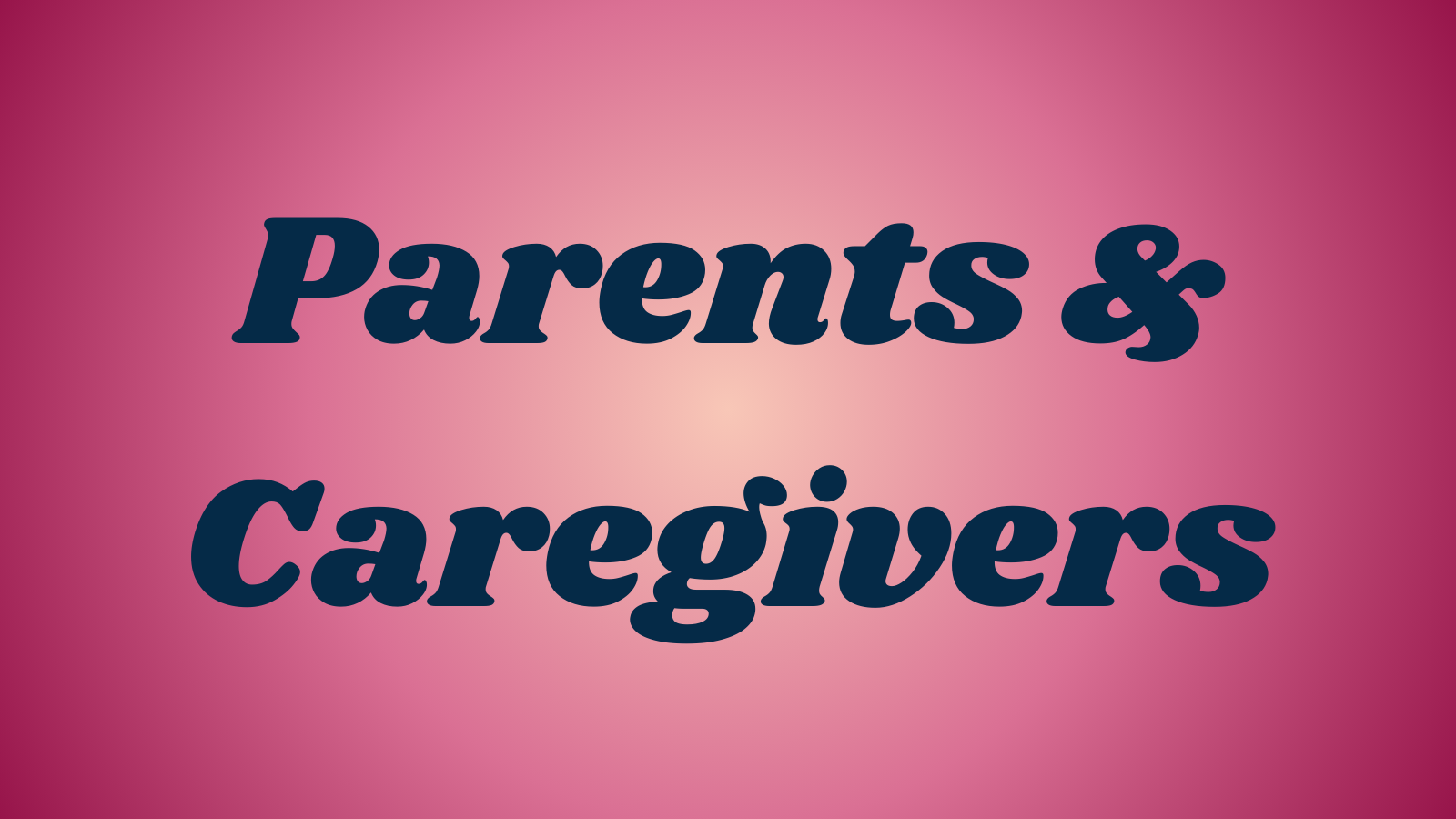 Parents & Caregivers