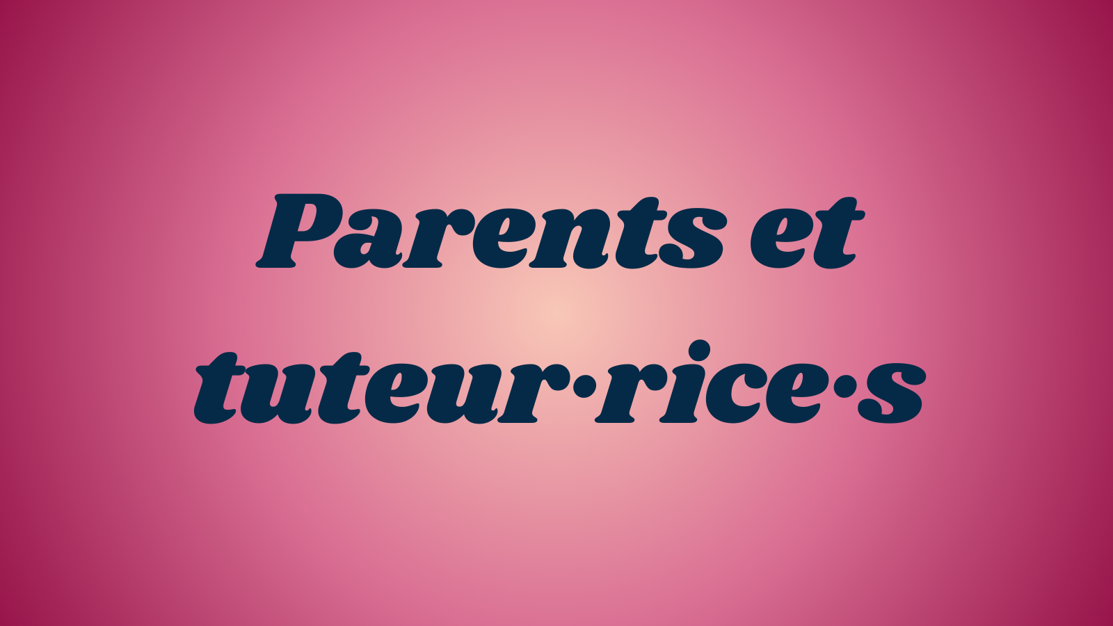 Parents et tuteur·rice·s